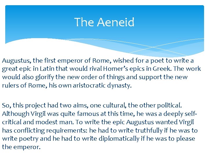 The Aeneid Augustus, the first emperor of Rome, wished for a poet to write