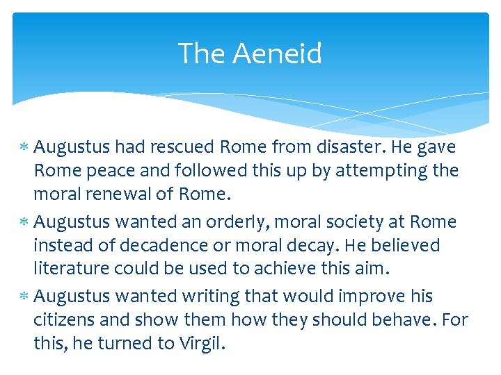 The Aeneid Augustus had rescued Rome from disaster. He gave Rome peace and followed