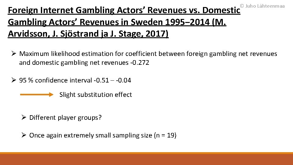 © Juho Lähteenmaa Foreign Internet Gambling Actors’ Revenues vs. Domestic Gambling Actors’ Revenues in