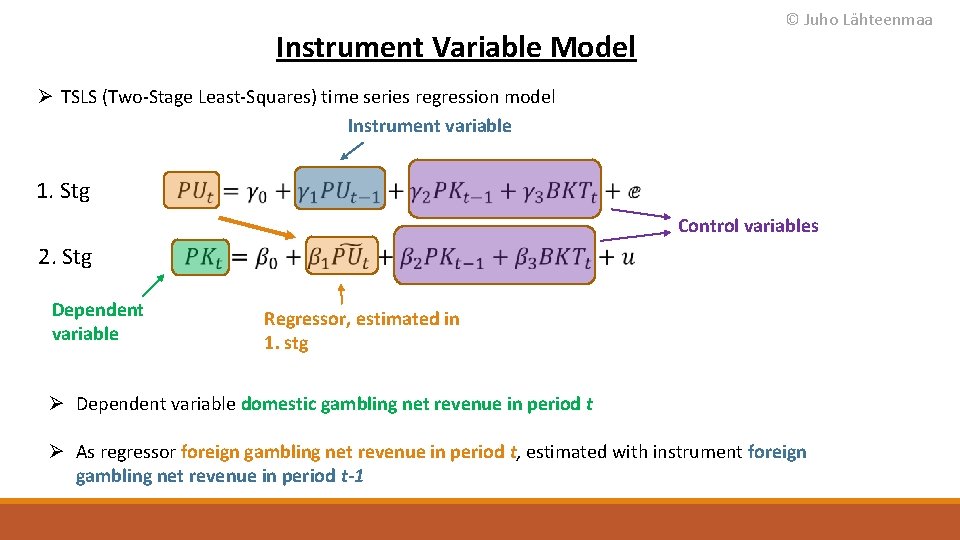 Instrument Variable Model © Juho Lähteenmaa Ø TSLS (Two-Stage Least-Squares) time series regression model