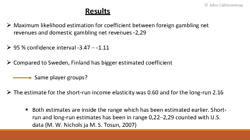 Results © Juho Lähteenmaa Ø Maximum likelihood estimation for coefficient between foreign gambling net