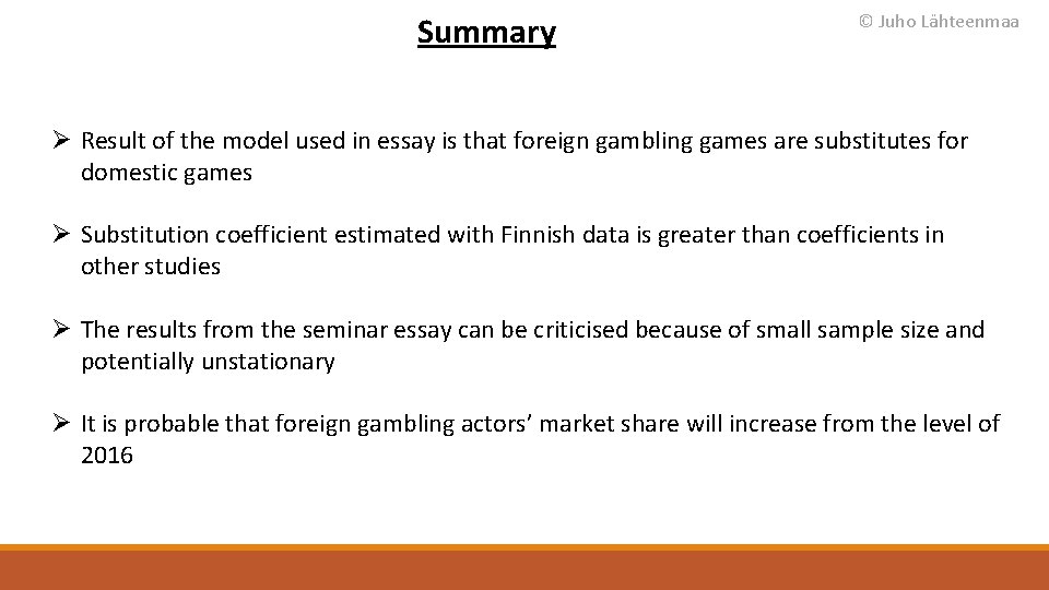 Summary © Juho Lähteenmaa Ø Result of the model used in essay is that