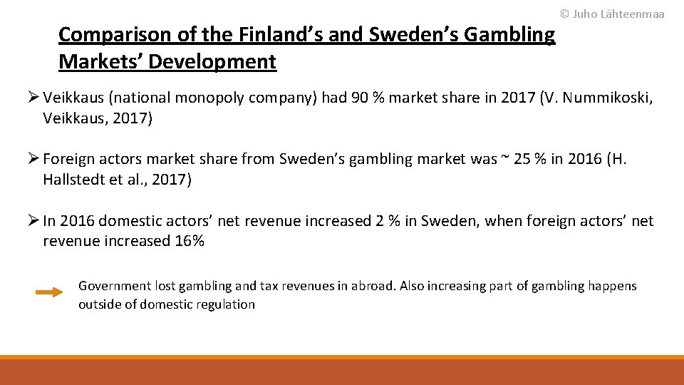 Comparison of the Finland’s and Sweden’s Gambling Markets’ Development © Juho Lähteenmaa Ø Veikkaus