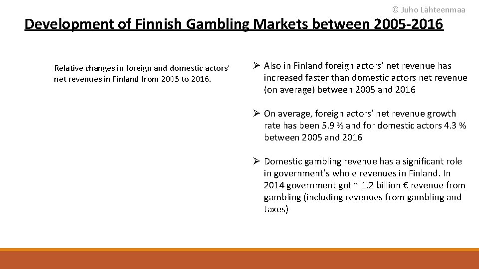 © Juho Lähteenmaa Development of Finnish Gambling Markets between 2005 -2016 Relative changes in