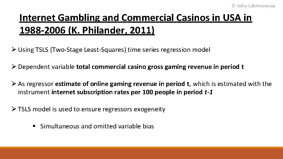 © Juho Lähteenmaa Internet Gambling and Commercial Casinos in USA in 1988 -2006 (K.