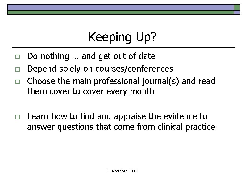 Keeping Up? o o Do nothing … and get out of date Depend solely