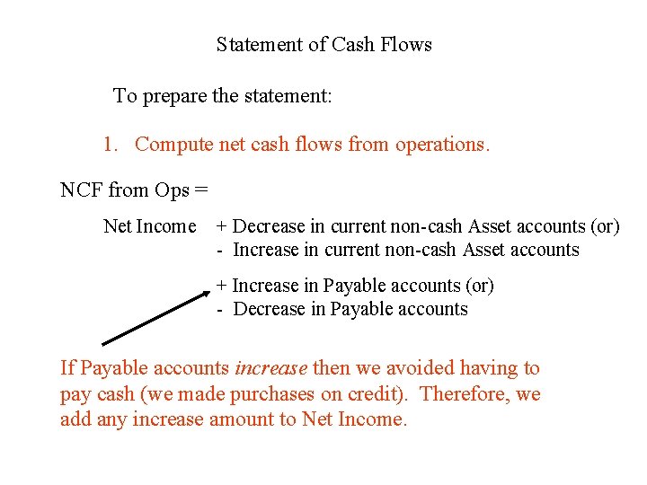 Statement of Cash Flows To prepare the statement: 1. Compute net cash flows from