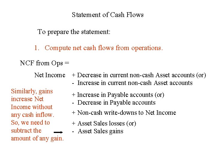 Statement of Cash Flows To prepare the statement: 1. Compute net cash flows from