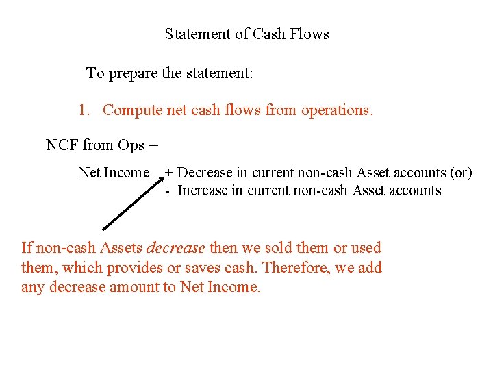 Statement of Cash Flows To prepare the statement: 1. Compute net cash flows from