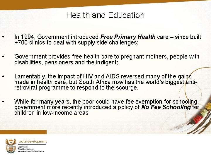 Health and Education • In 1994, Government introduced Free Primary Health care – since