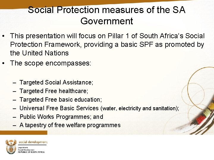 Social Protection measures of the SA Government • This presentation will focus on Pillar