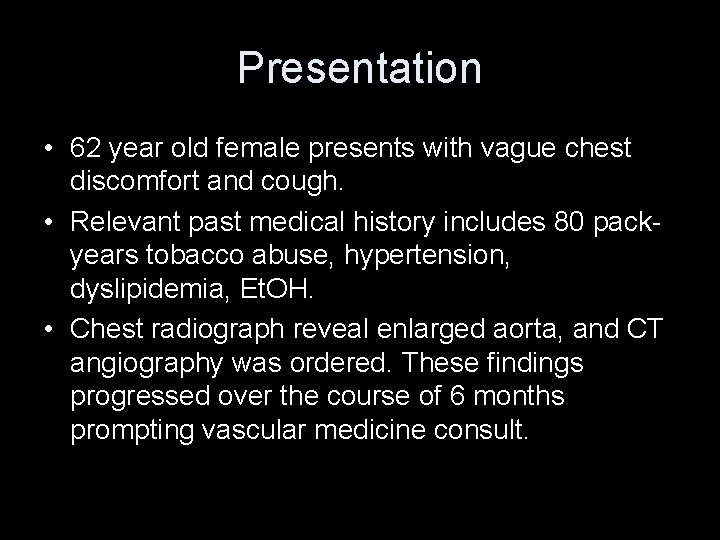 Presentation • 62 year old female presents with vague chest discomfort and cough. •