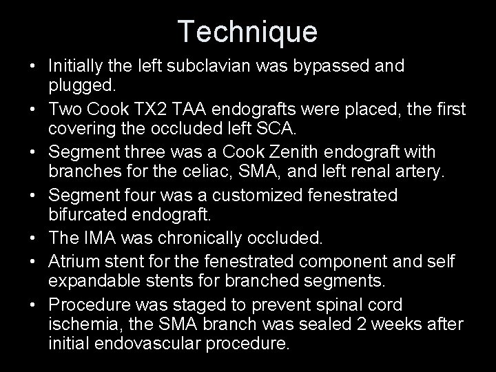 Technique • Initially the left subclavian was bypassed and plugged. • Two Cook TX