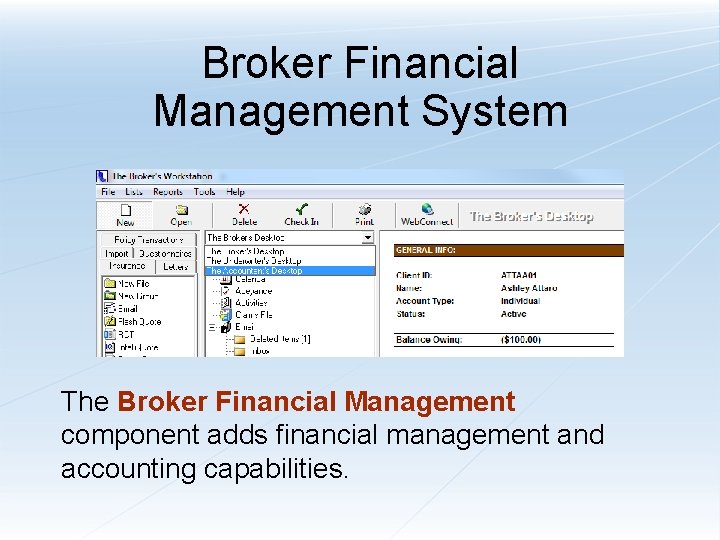 Broker Financial Management System The Broker Financial Management component adds financial management and accounting