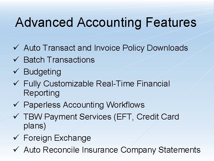 Advanced Accounting Features ü ü ü ü Auto Transact and Invoice Policy Downloads Batch