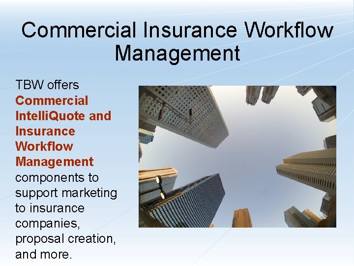 Commercial Insurance Workflow Management TBW offers Commercial Intelli. Quote and Insurance Workflow Management components