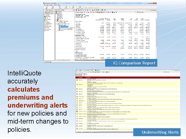 IQ Comparison Report Intelli. Quote accurately calculates premiums and underwriting alerts for new policies