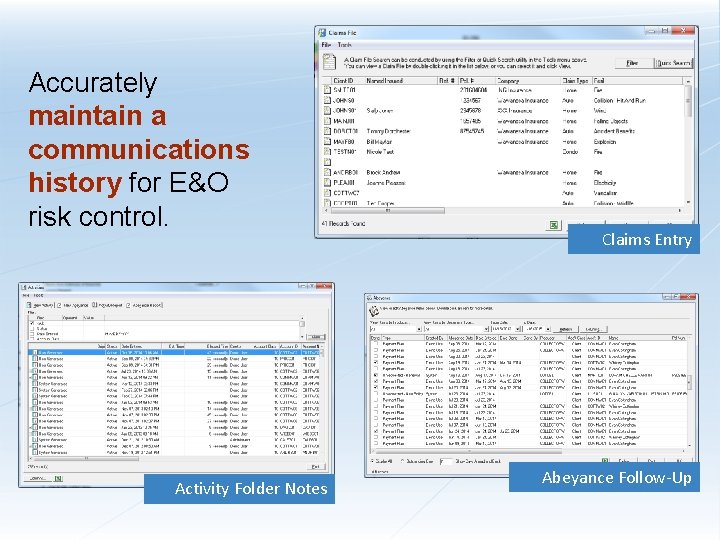 Accurately maintain a communications history for E&O risk control. Activity Folder Notes Claims Entry