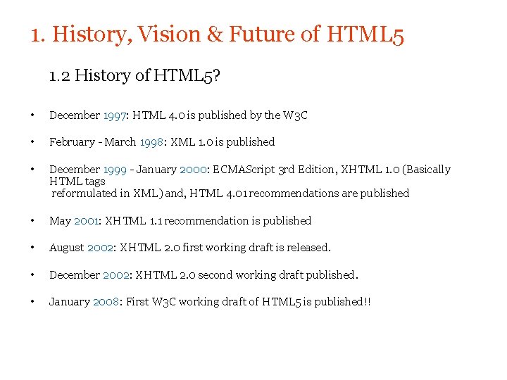 1. History, Vision & Future of HTML 5 1. 2 History of HTML 5?