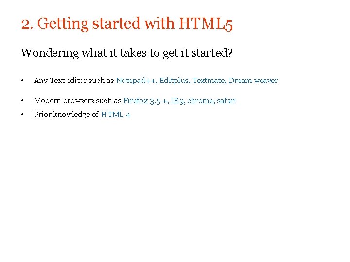 2. Getting started with HTML 5 Wondering what it takes to get it started?