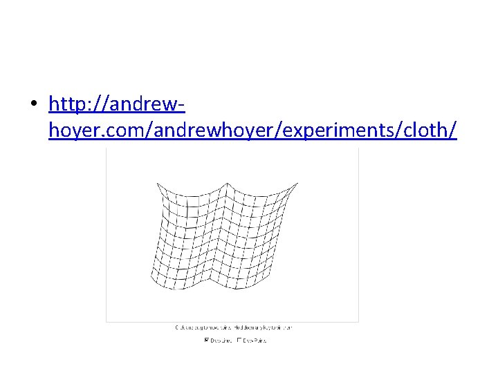  • http: //andrewhoyer. com/andrewhoyer/experiments/cloth/ 