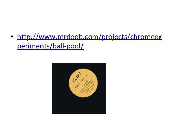  • http: //www. mrdoob. com/projects/chromeex periments/ball-pool/ 