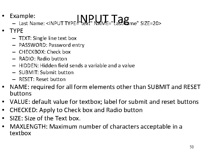  • Example: INPUT Tag – Last Name: <INPUT TYPE="text" NAME="Last. Name" SIZE=20> •