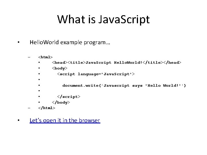 What is Java. Script • Hello. World example program… – <html> • • –