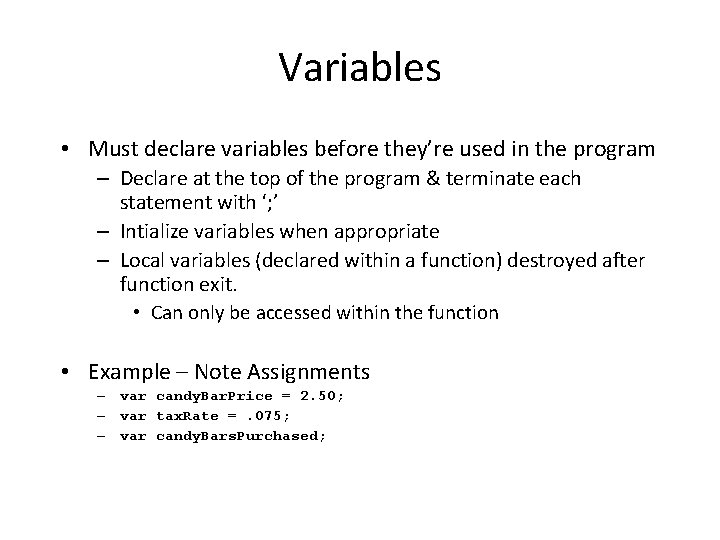 Variables • Must declare variables before they’re used in the program – Declare at