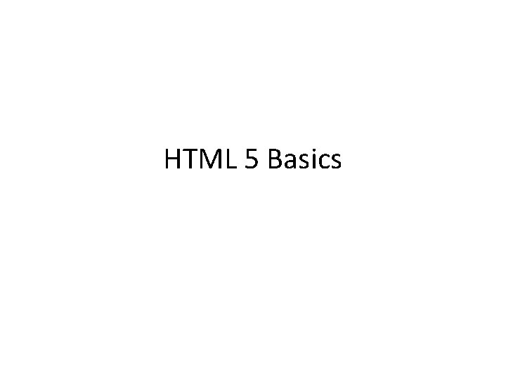 HTML 5 Basics 