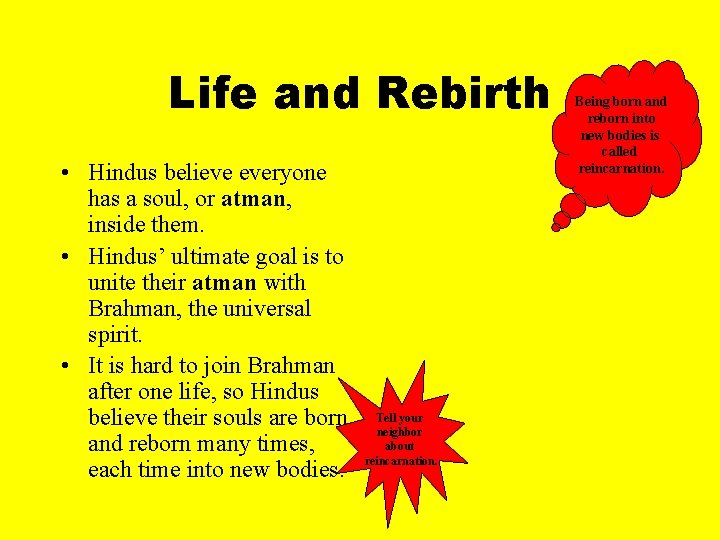 Life and Rebirth • Hindus believe everyone has a soul, or atman, inside them.