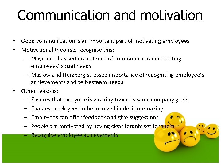 Communication and motivation • Good communication is an important part of motivating employees •