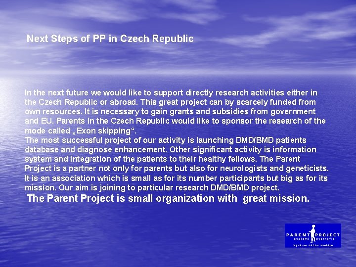 Next Steps of PP in Czech Republic In the next future we would like