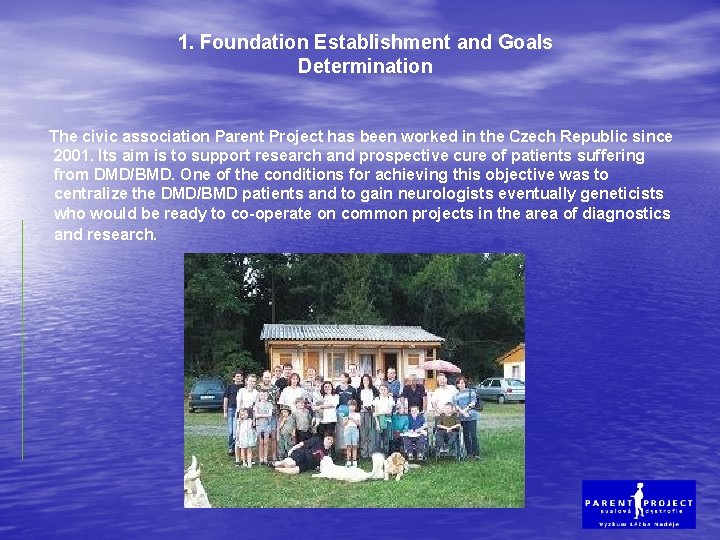 1. Foundation Establishment and Goals Determination The civic association Parent Project has been worked