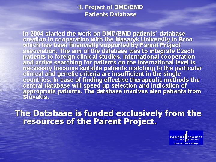 3. Project of DMD/BMD Patients Database In 2004 started the work on DMD/BMD patients`