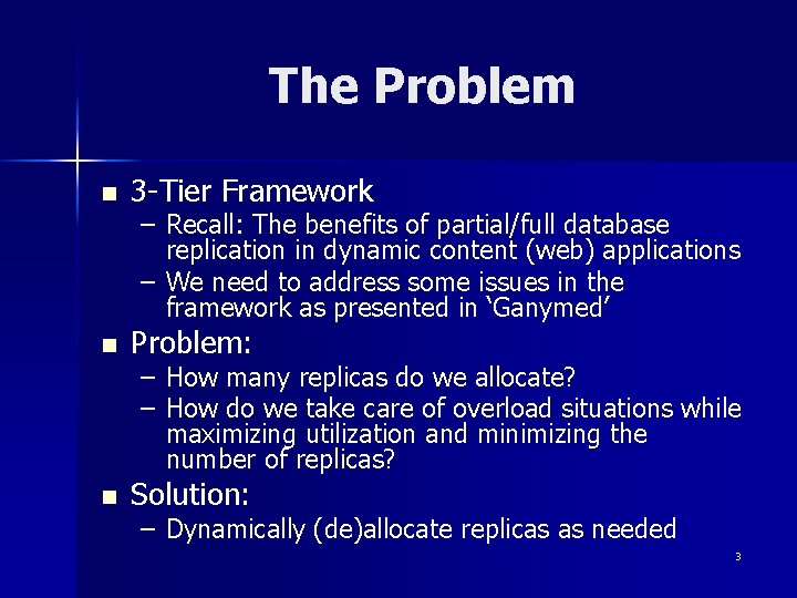 The Problem n 3 -Tier Framework n Problem: n Solution: – Recall: The benefits