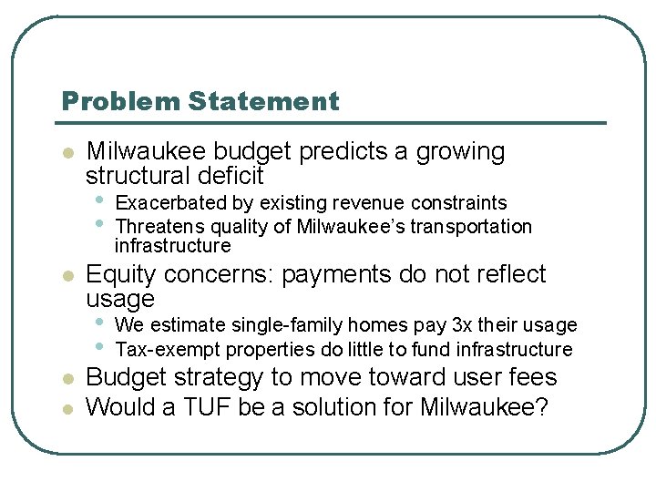 Problem Statement l Milwaukee budget predicts a growing structural deficit • • l Equity