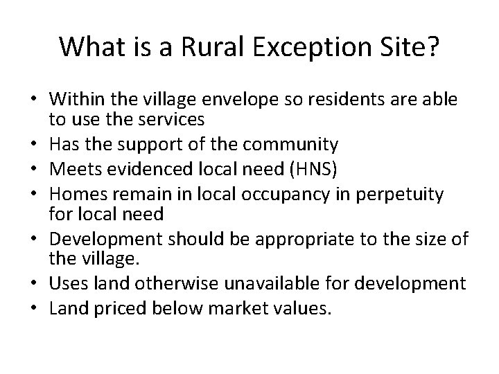 What is a Rural Exception Site? • Within the village envelope so residents are