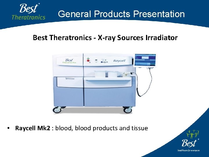 General Products Presentation Best Theratronics - X-ray Sources Irradiator • Raycell Mk 2 :