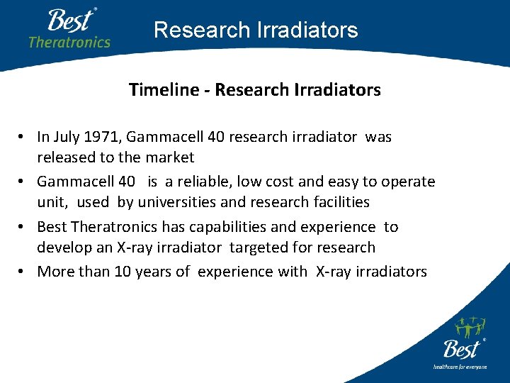 Research Irradiators Timeline - Research Irradiators • In July 1971, Gammacell 40 research irradiator