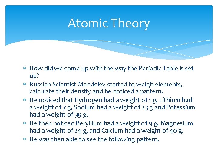 Atomic Theory How did we come up with the way the Periodic Table is