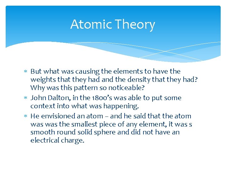 Atomic Theory But what was causing the elements to have the weights that they