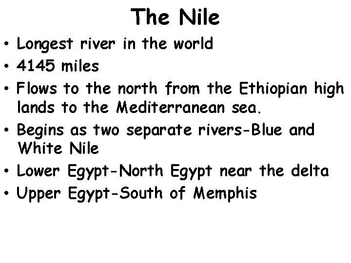 The Nile • Longest river in the world • 4145 miles • Flows to