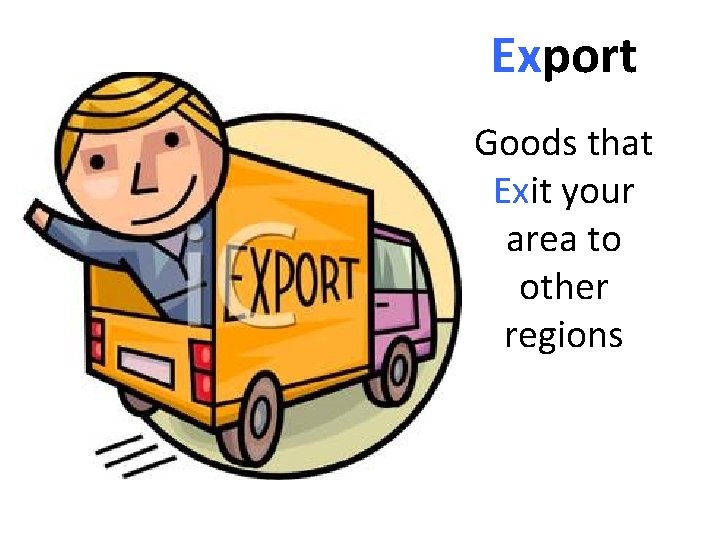 Export Goods that Exit your area to other regions 