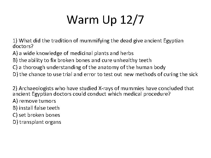 Warm Up 12/7 1) What did the tradition of mummifying the dead give ancient