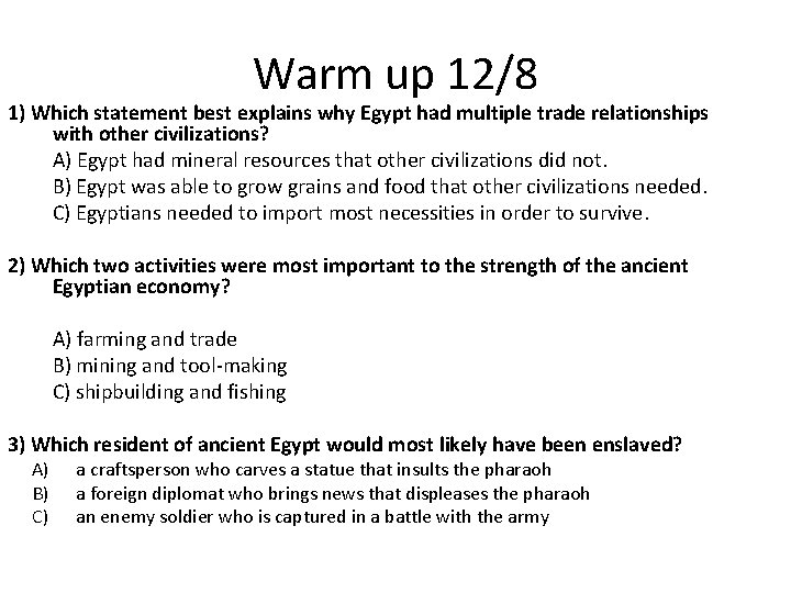 Warm up 12/8 1) Which statement best explains why Egypt had multiple trade relationships