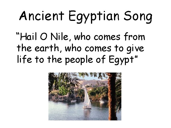 Ancient Egyptian Song “Hail O Nile, who comes from the earth, who comes to