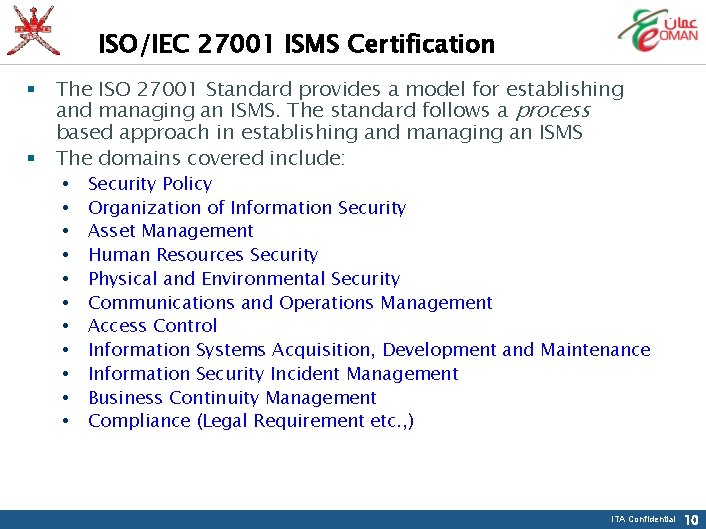 ISO/IEC 27001 ISMS Certification § § The ISO 27001 Standard provides a model for