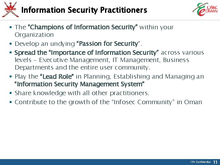 Information Security Practitioners § The “Champions of Information Security” within your Organization § Develop