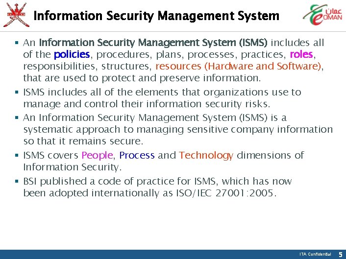 Information Security Management System § An Information Security Management System (ISMS) includes all of